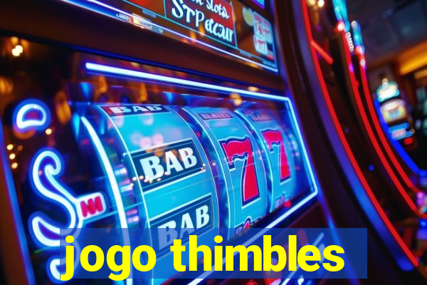 jogo thimbles